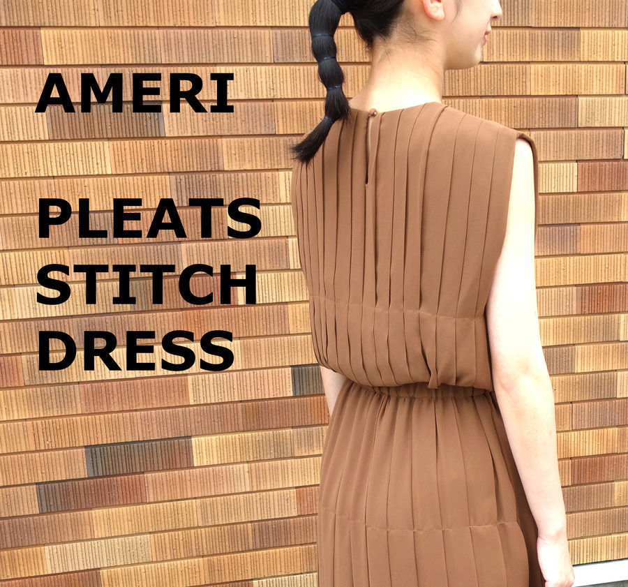 AMERI（アメリ）続々入荷！19SS PLEATS STITCH DRESSのご紹介 
